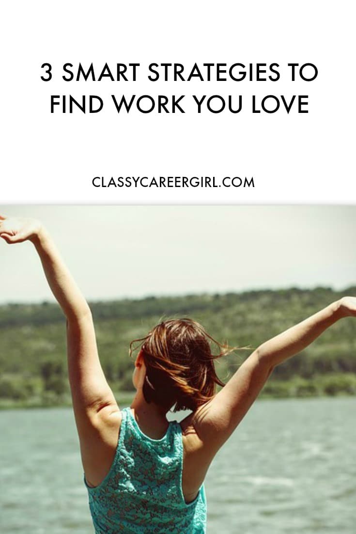 3 Smart Strategies To Find Work You Love