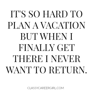 It's so hard to plan a vacation.