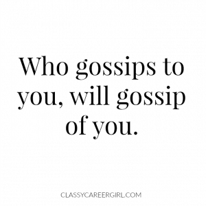 Who gossips to you, will gossip of you.