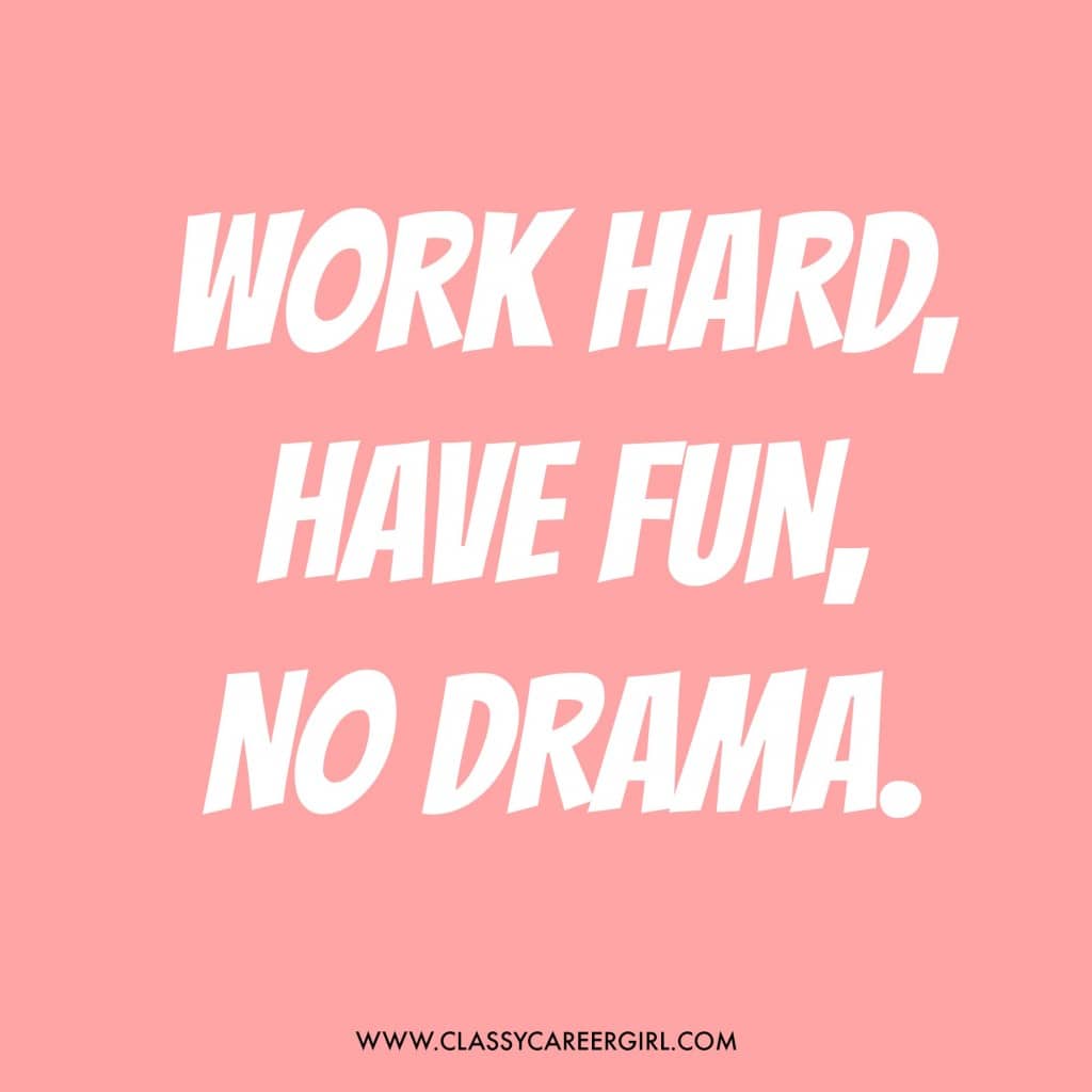 work hard have fun no drama