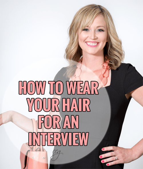 How To Wear Your Hair For An Interview