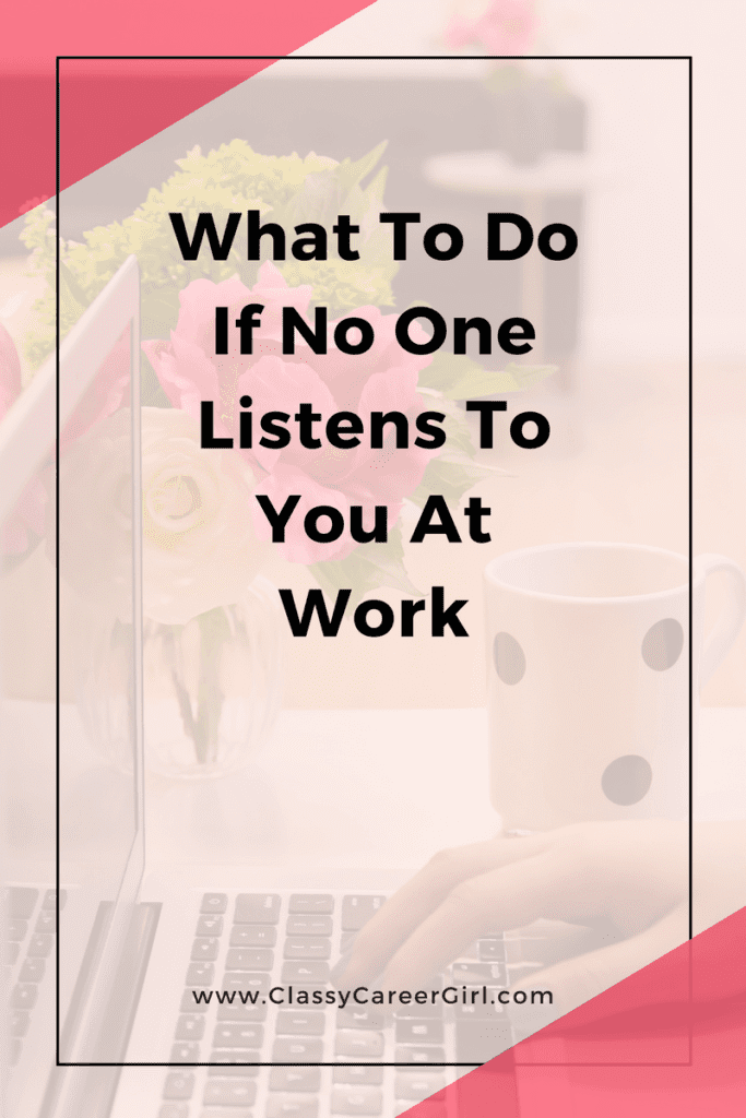 Get Your Voice Heard What To Do If No One Listens To You At Work