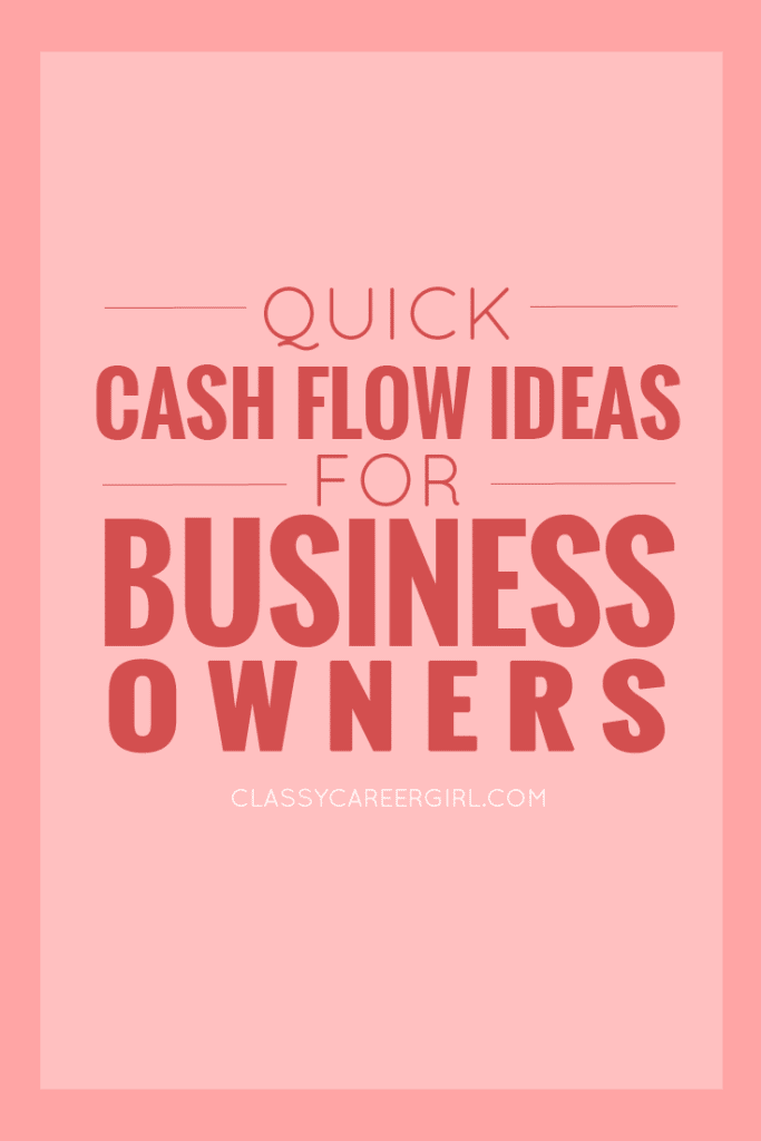 Quick Cash Flow Ideas For Business Owners Classy Career Girl