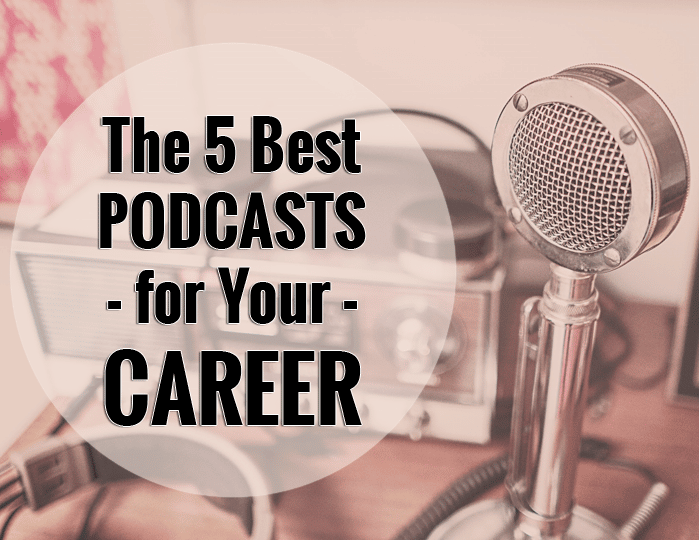 5 Best Podcasts for your career