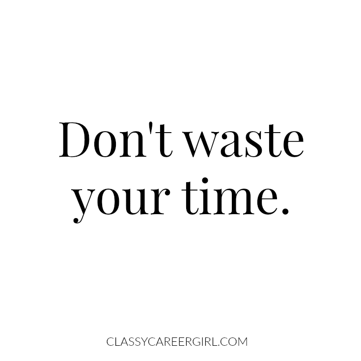 Don't waste your time