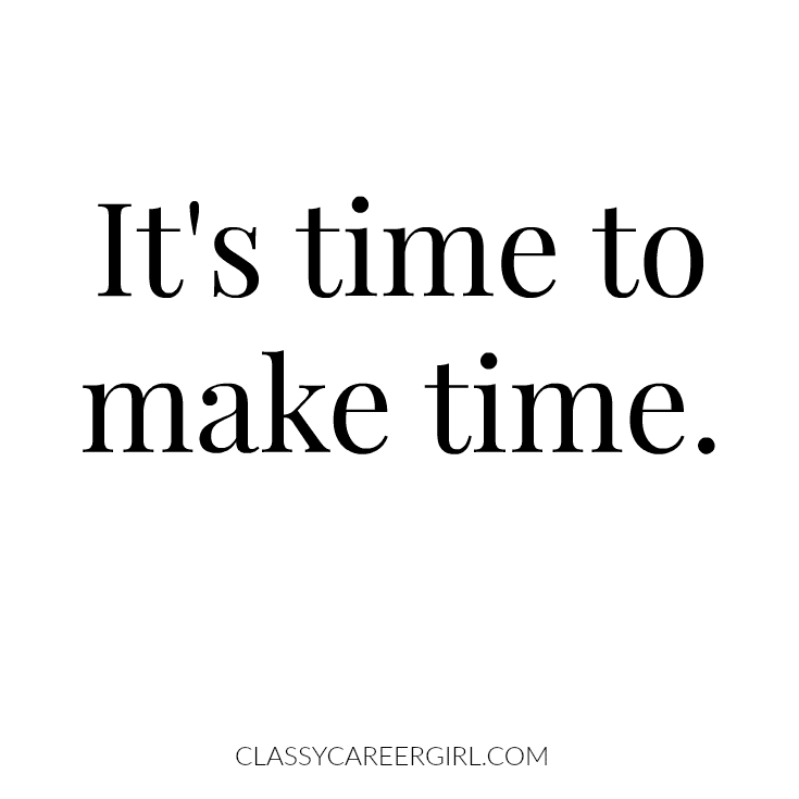 It's time to make time.
