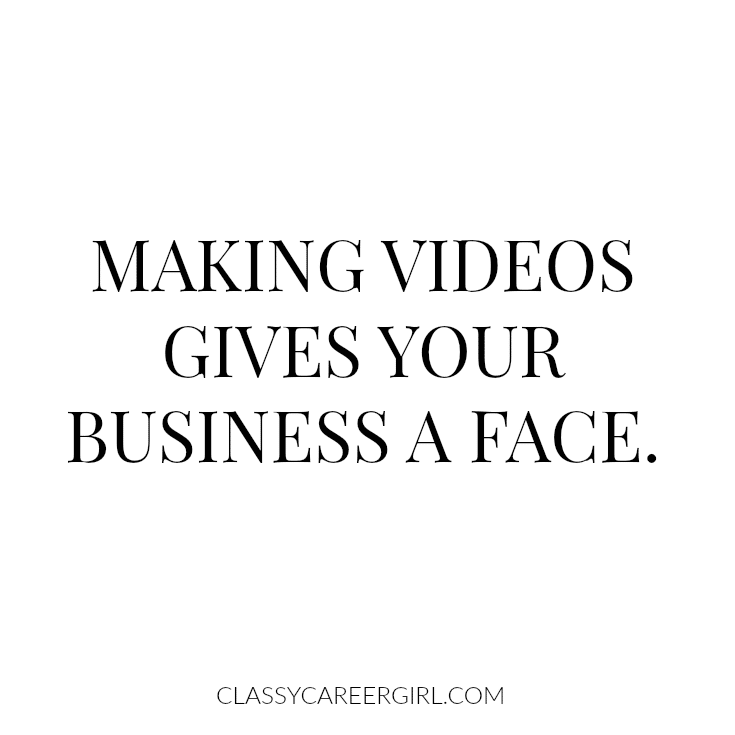 Making videos gives your business a face.