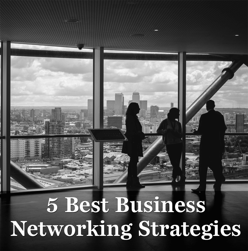 The 5 Best Business Networking Strategies Classy Career Girl
