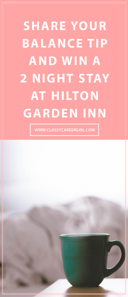 Share Your Balance Tip and Win a 2 Night Stay at Hilton Garden Inn