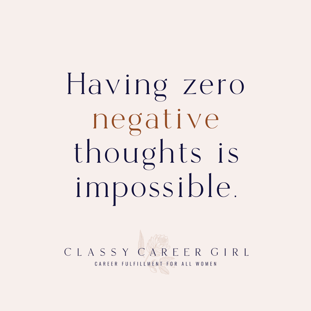  Having zero negative thoughts is impossible.