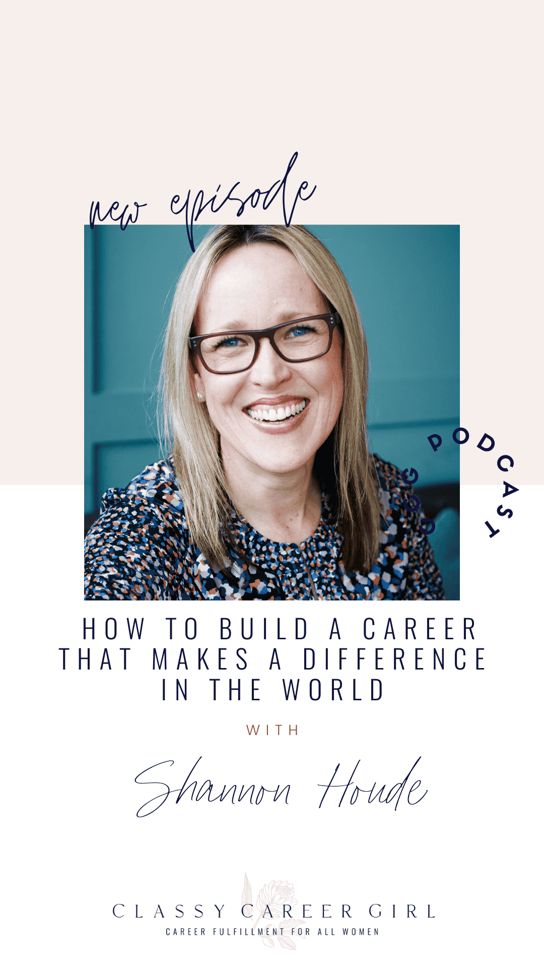 How To Build a Career That Makes a Difference in the World with Shannon Houde - CCG Pin