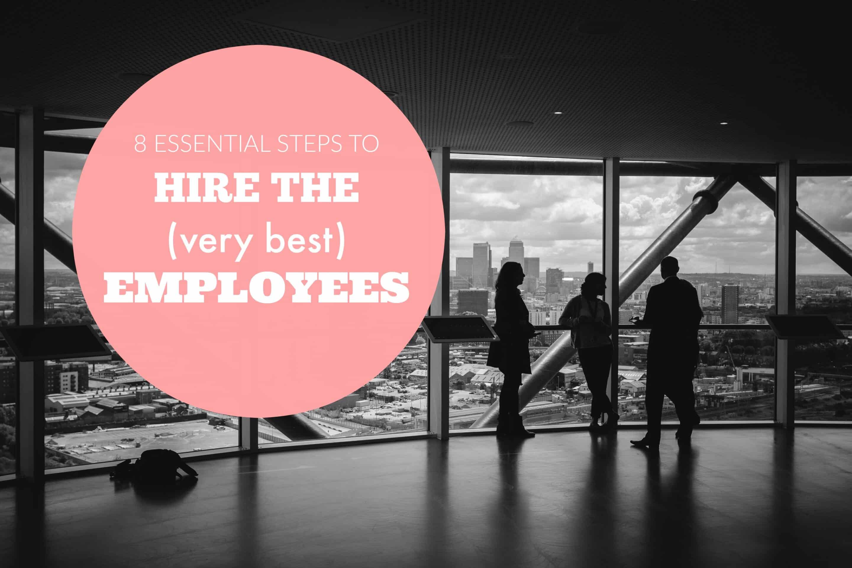 8 steps to hire the best employees