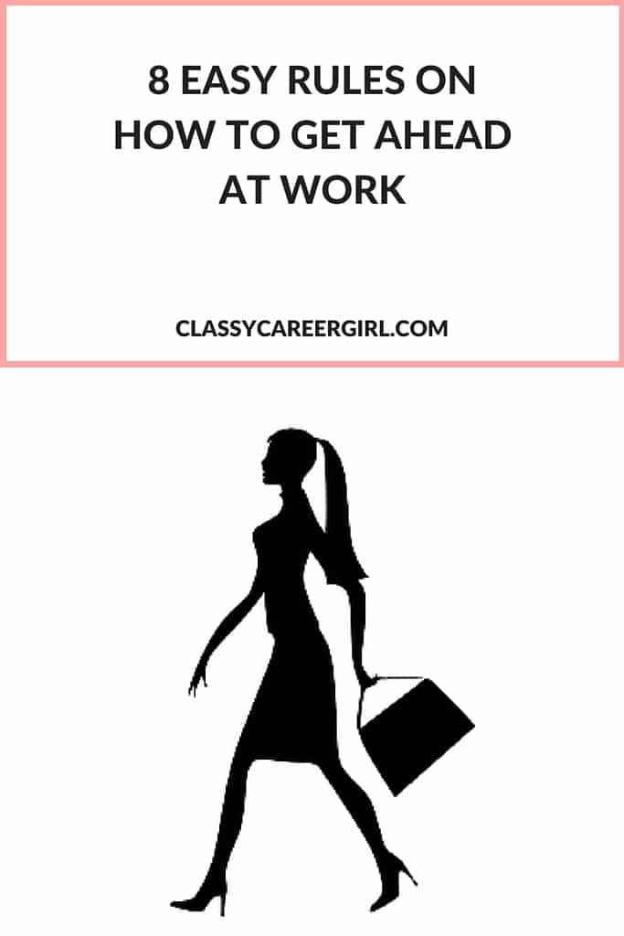 8 Easy Rules On How To Get Ahead At Work