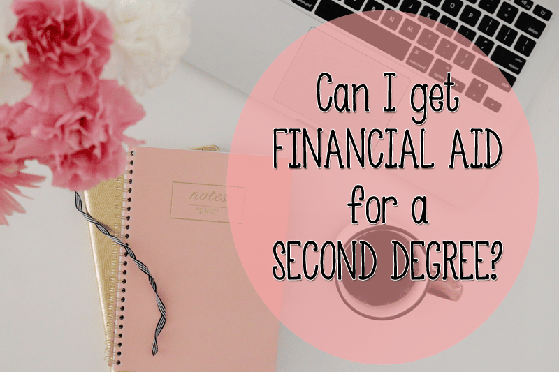 How To Get Financial Aid For a Second Degree