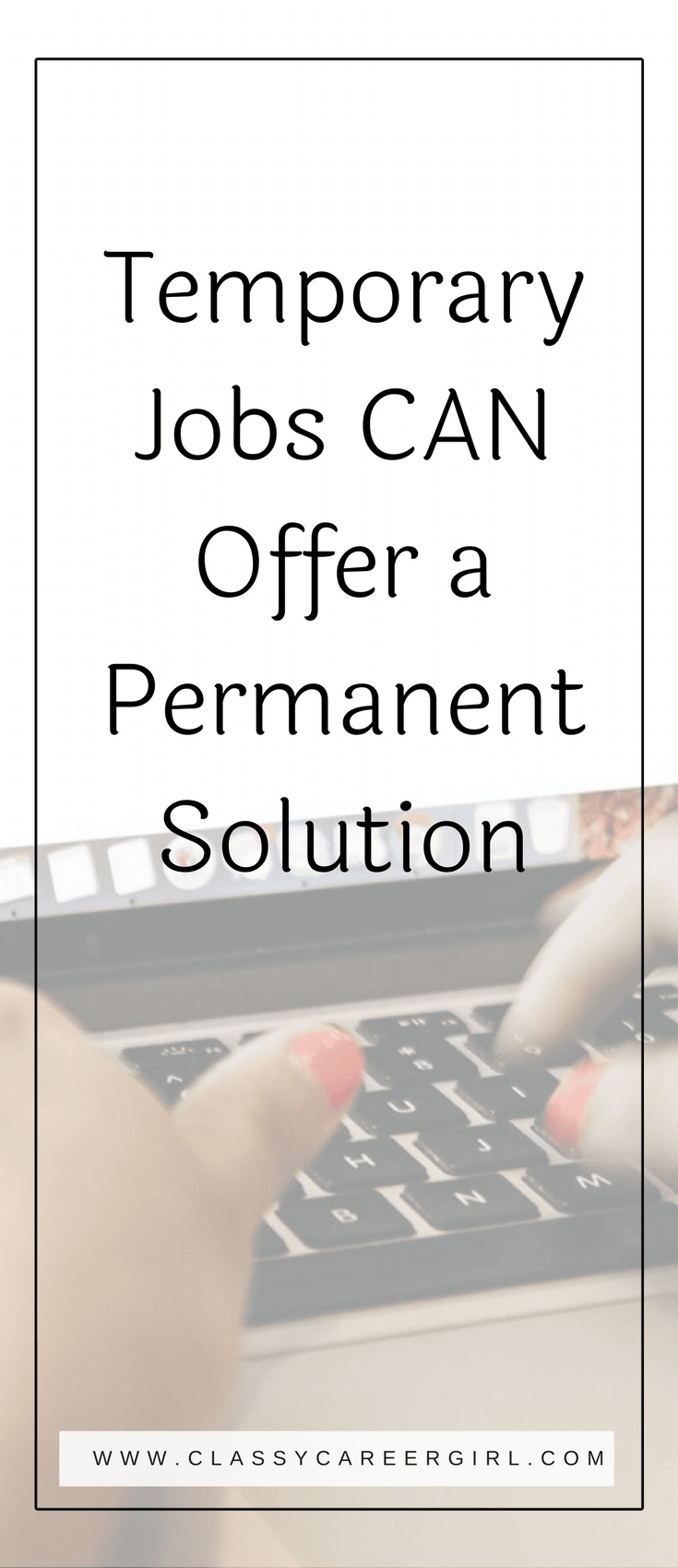 Temporary Jobs CAN Offer a Permanent Solution Classy Career Girl