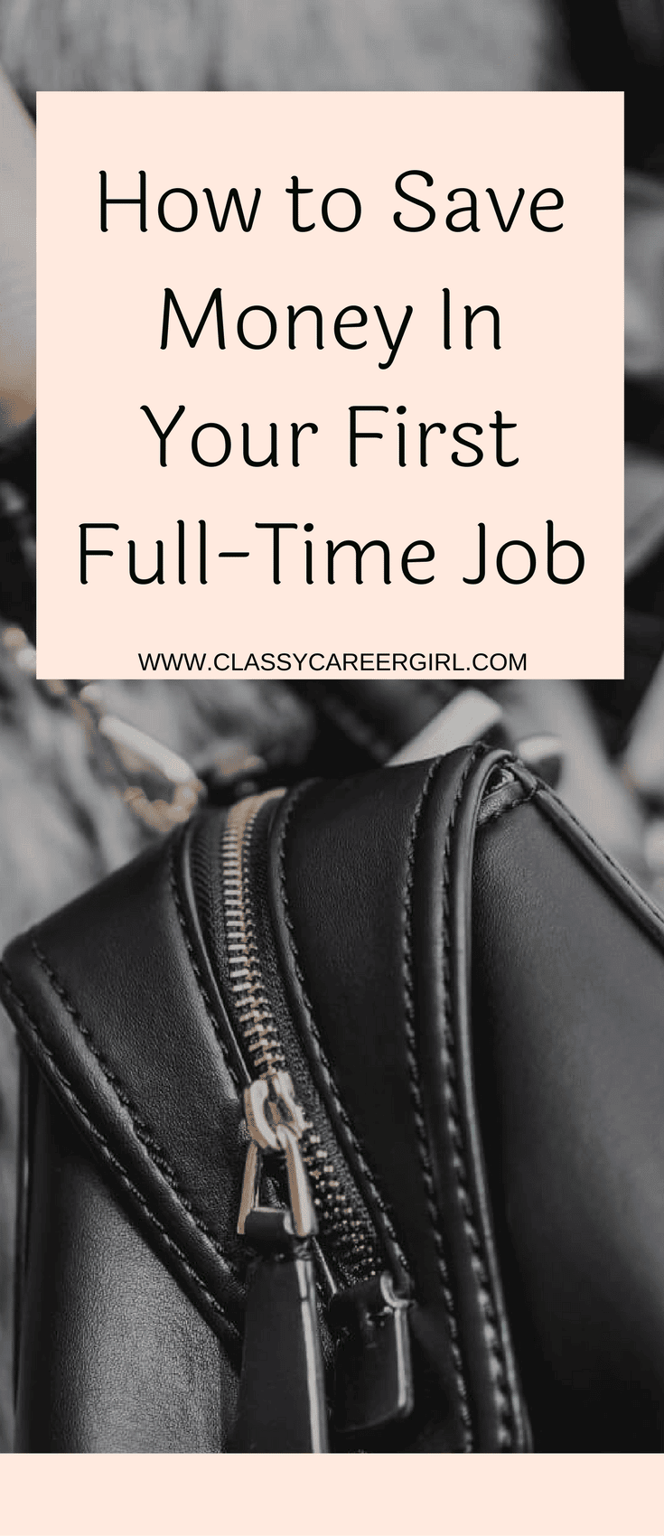 How to Save Money in Your First Full-Time Job | Classy Career Girl