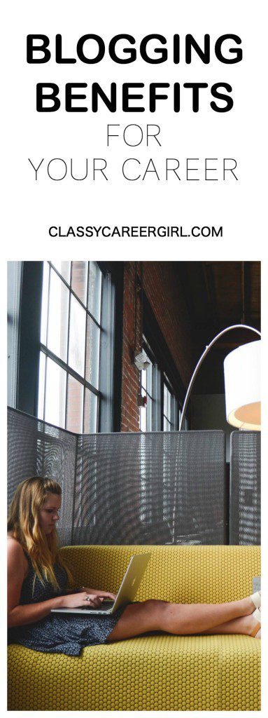 Blogging Benefits For Your Career Classy Career Girl