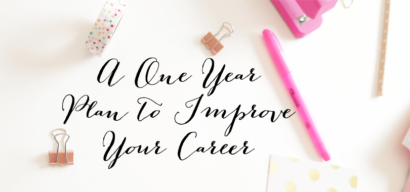 A One Year Plan to Improve Your Career