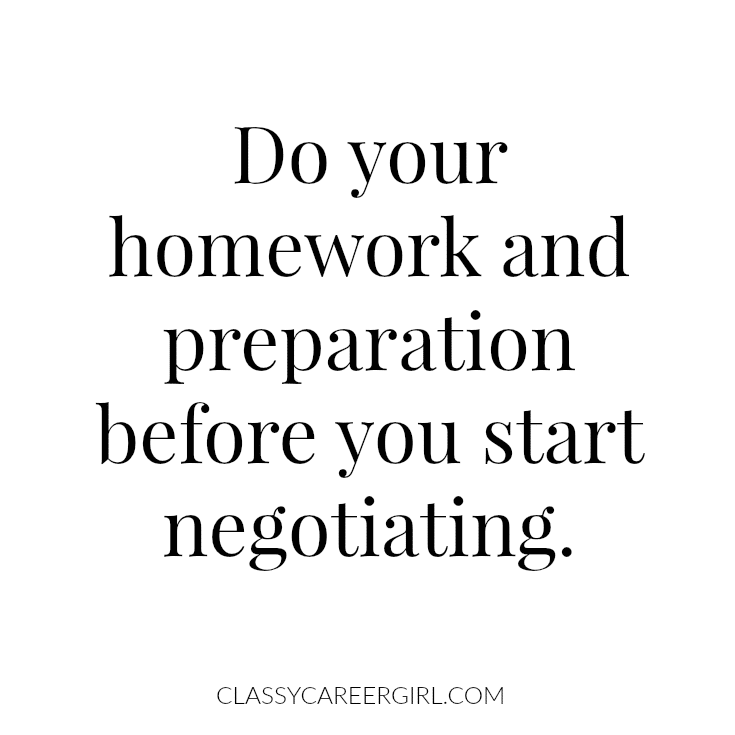 Do your homework and preparation before you start negotiating.