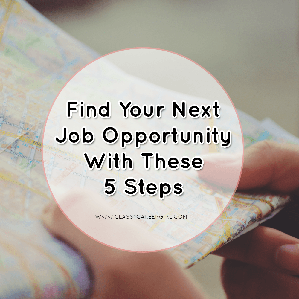 Find Your Next Job Opportunity With These 5 Steps - Classy Career Girl