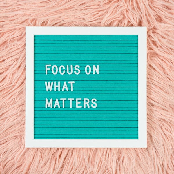 Letterboard - Focus on what matters