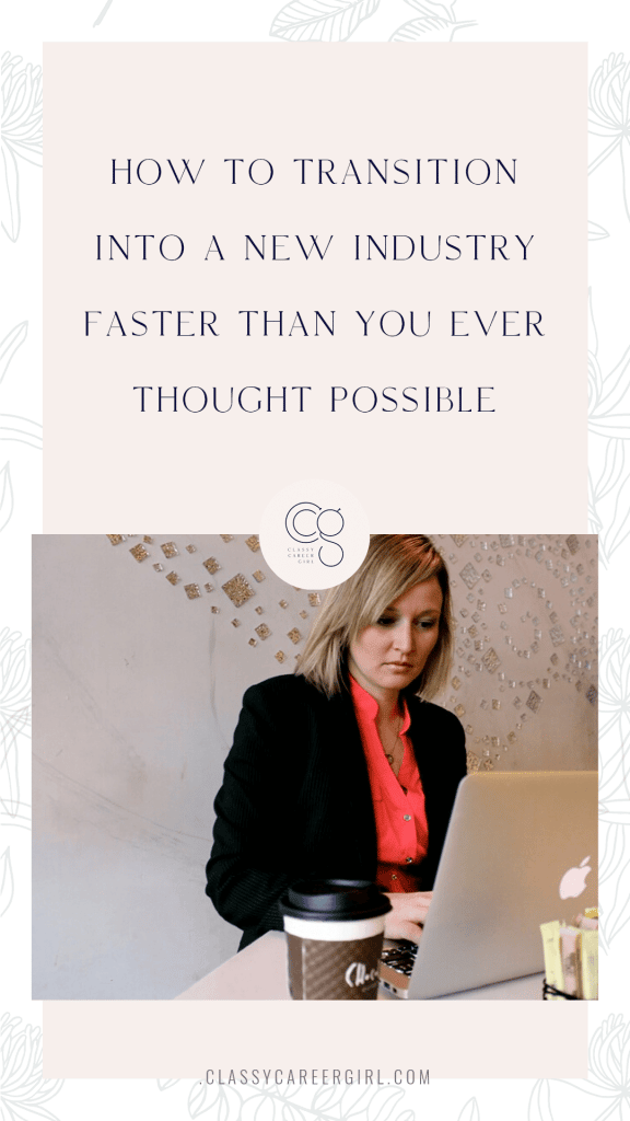 How To Transition Into a New Industry Faster Than You Ever Thought Possible