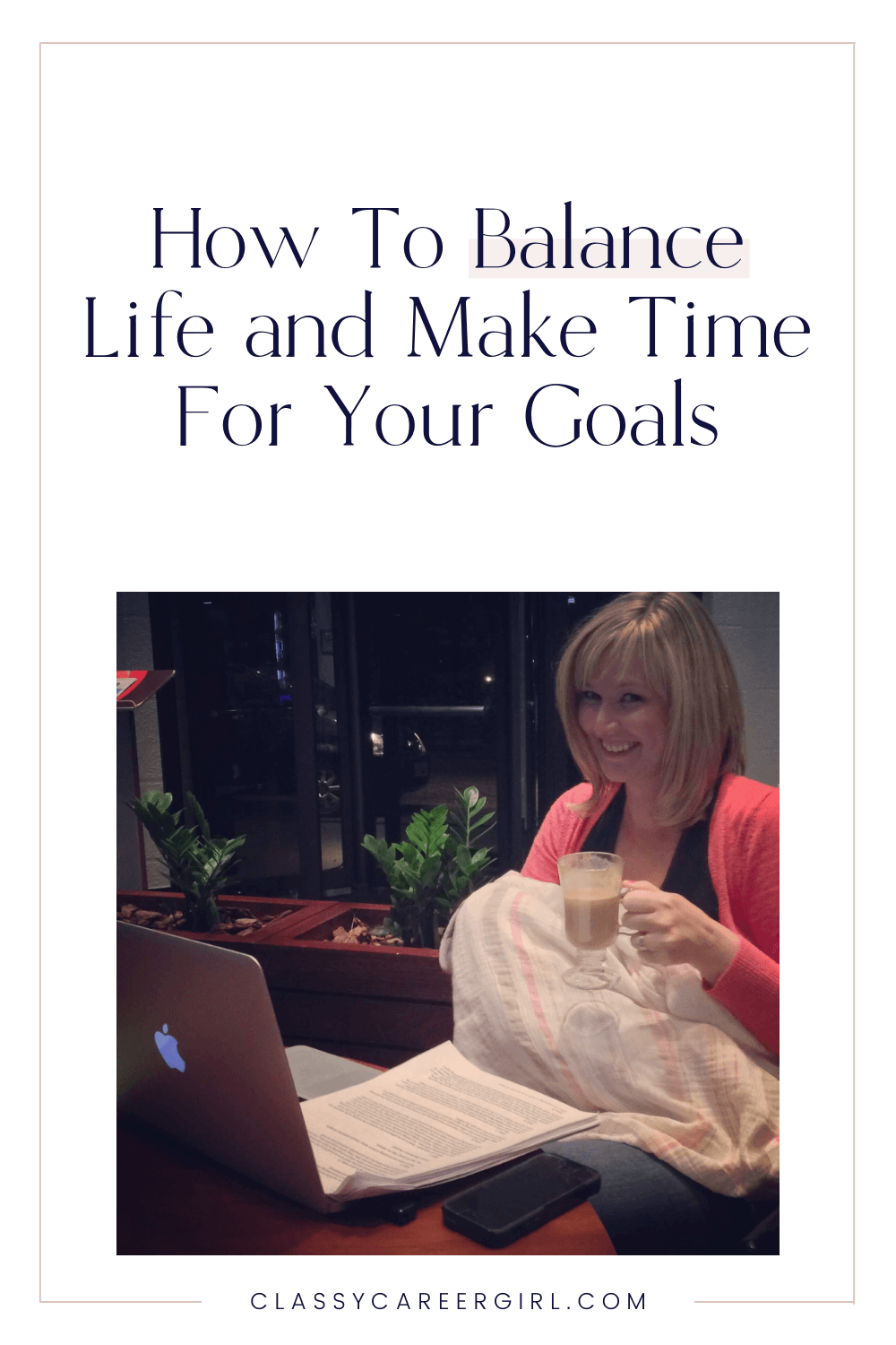 How To Balance Life and Make Time For Your Goals
