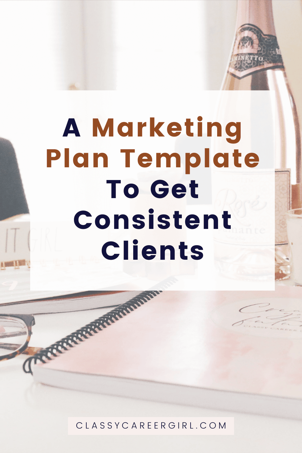 CCG Pin - A Marketing Plan Template To Get Consistent Clients
