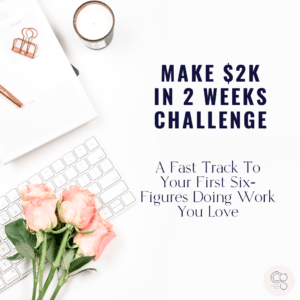 Business challenge - How to make $2K in 2 weeks, a fast track to your first six figures doing work you love. 