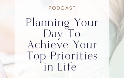 Planning Your Day To Achieve Your Top Priorities in Life (Habits Part 1)