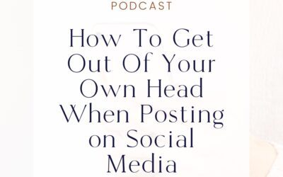 3 Tips To Get Out Of Your Own Head When Posting on Social Media