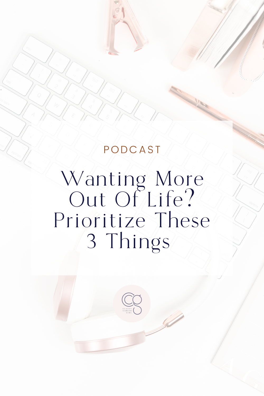 Wanting More Out Of Life? Prioritize These 3 Things